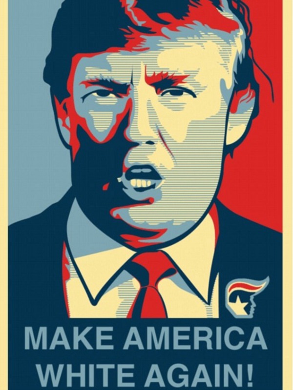 Realizzato in stile Obama, Donald Trump appare con un nuovo motto: "Make America White Again"