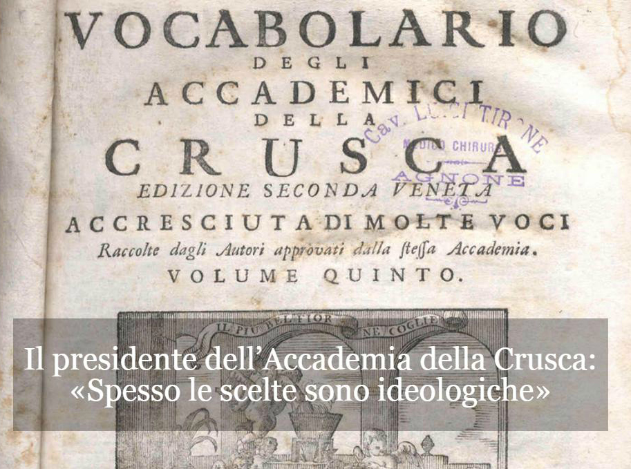 Il presidente dell’Accademia della Crusca: «Spesso le scelte sono ideologiche»